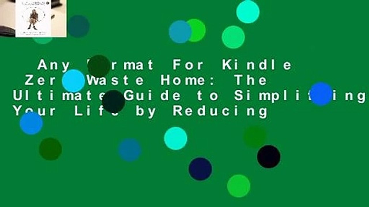 Any Format For Kindle  Zero Waste Home: The Ultimate Guide to Simplifying Your Life by Reducing