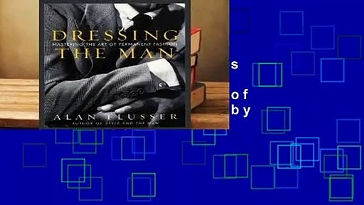 Trial New Releases  Dressing the Man: Mastering the Art of Permanent Fashion by Alan Flusser