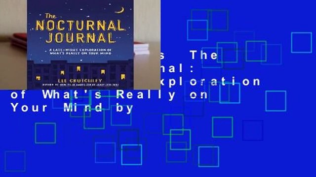Complete acces The Nocturnal Journal: A Late-Night Exploration of What's Really on Your Mind by