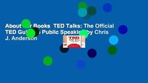 About For Books  TED Talks: The Official TED Guide to Public Speaking by Chris J. Anderson