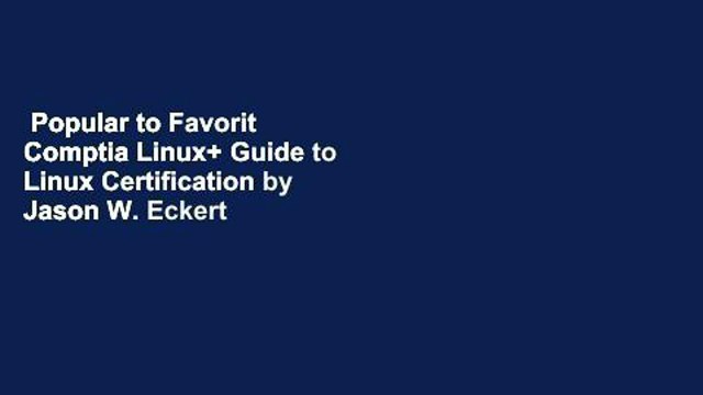 Popular to Favorit Comptia Linux+ Guide to Linux Certification by Jason W. Eckert