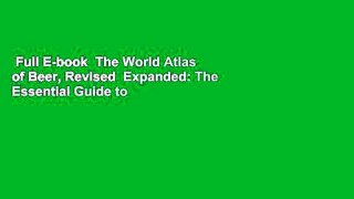 Full E-book  The World Atlas of Beer, Revised  Expanded: The Essential Guide to the Beers of the