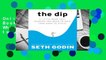 Online The Dip: A Little Book That Teaches You When to Quit (and When to Stick)  For Kindle