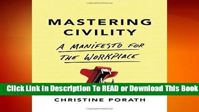 [Read] Mastering Civility: A Manifesto for the Workplace For Free