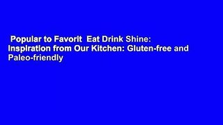 Popular to Favorit  Eat Drink Shine: Inspiration from Our Kitchen: Gluten-free and Paleo-friendly