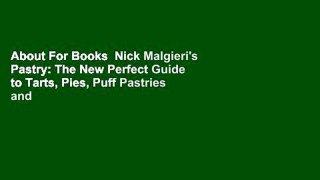About For Books  Nick Malgieri's Pastry: The New Perfect Guide to Tarts, Pies, Puff Pastries and