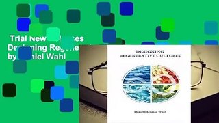 Trial New Releases  Designing Regenerative Cultures by Daniel Wahl