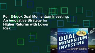 Full E-book Dual Momentum Investing: An Innovative Strategy for Higher Returns with Lower Risk