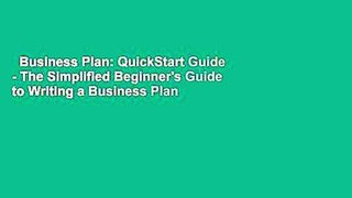 Business Plan: QuickStart Guide - The Simplified Beginner's Guide to Writing a Business Plan