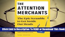 Full E-book The Attention Merchants: The Epic Scramble to Get Inside Our Heads  For Full