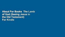 About For Books  The Lamb of God (Seeing Jesus in the Old Testament)  For Kindle