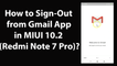 How to Sign-Out from Gmail App in MIUI 10.2 (Redmi note 7 Pro)?