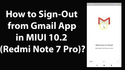 Download Video: How to Sign-Out from Gmail App in MIUI 10.2 (Redmi note 7 Pro)?