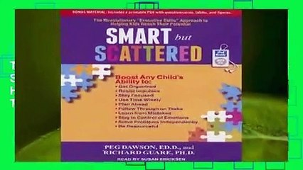 Smart but Scattered: The Revolutionary "Executive Skills" Approach to Helping Kids Reach Their