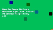 About For Books  The South Beach Diet Super Quick Cookbook: 175 Delicious Recipes Ready in 30