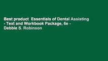 Best product  Essentials of Dental Assisting - Text and Workbook Package, 6e - Debbie S. Robinson