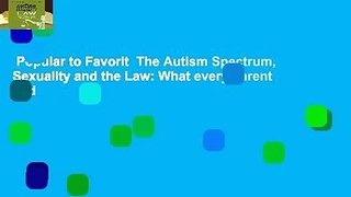 Popular to Favorit  The Autism Spectrum, Sexuality and the Law: What every parent and