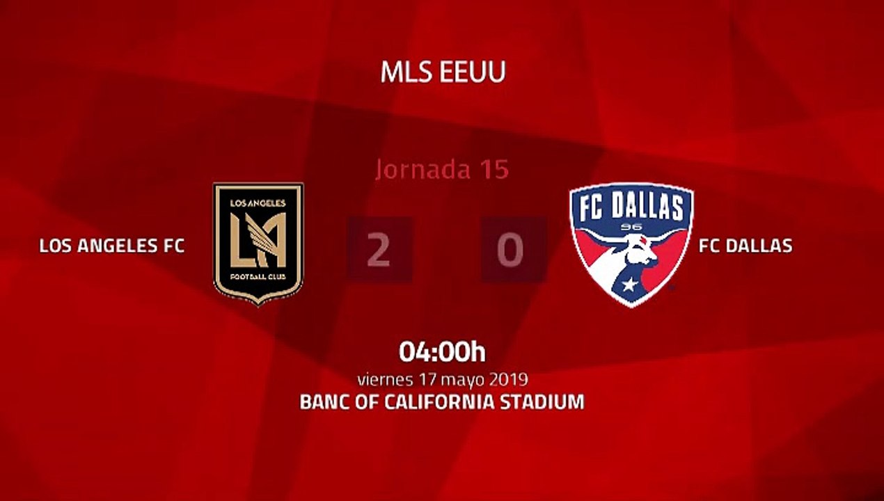 Resumen partido entre Los Angeles FC y FC Dallas Jornada 15 MLS - Liga USA