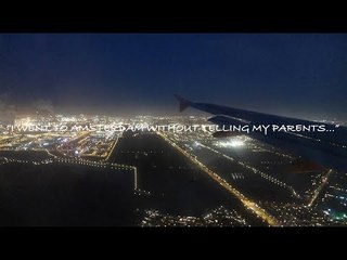 I WENT TO AMSTERDAM WITHOUT TELLING MY PARENTS...