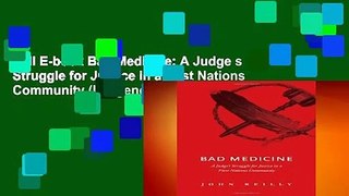 Full E-book Bad Medicine: A Judge s Struggle for Justice in a First Nations Community (Indigenous
