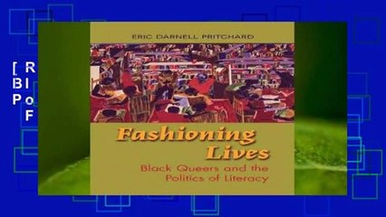 [Read] Fashioning Lives: Black Queers and the Politics of Literacy  For Free