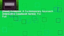 [Read] Evidence: A Contemporary Approach (Interactive Casebook Series)  For Full