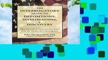 Online The Interrogators  Guide to Depositions, Investigations,   Discovery: What Civil Trial