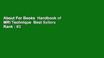 About For Books  Handbook of MRI Technique  Best Sellers Rank : #3