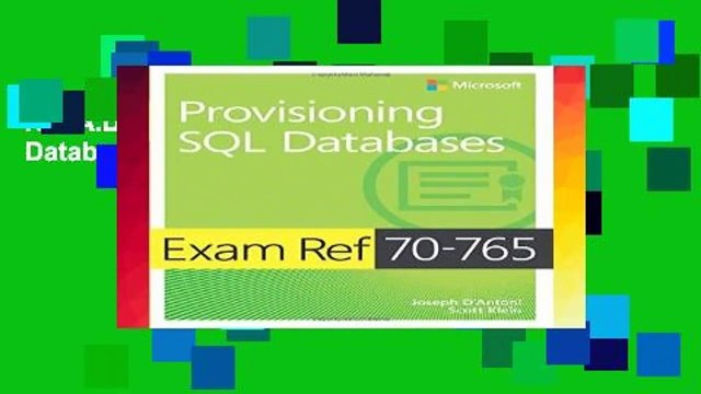 R.E.A.D Exam Ref 70-765 Provisioning SQL Databases D.O.W.N.L.O.A.D