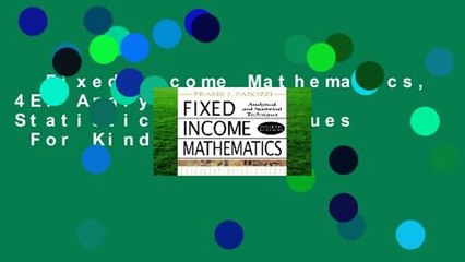 Fixed Income Mathematics, 4E: Analytical and Statistical Techniques  For Kindle