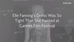 Elle Fanning’s Dress Was So Tight That She Fainted at Cannes Film Festival