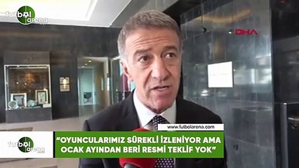 Ahmet Ağaoğlu: "Oyuncularımız sürekli izleniyor ama ocak ayından beri resmi teklif yok"