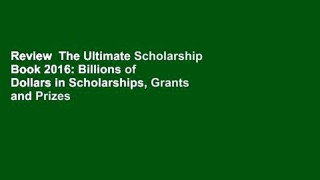 Review  The Ultimate Scholarship Book 2016: Billions of Dollars in Scholarships, Grants and Prizes