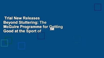 Trial New Releases  Beyond Stuttering: The McGuire Programme for Getting Good at the Sport of