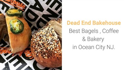 Best Bagels , Coffee & Bakery OC NJ | Call -6098142130 | deadendbakehouse.com