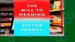 Review  The Will to Meaning: Foundations and Applications of Logotherapy - Viktor E. Frankl