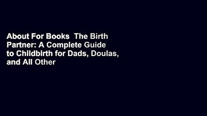 About For Books  The Birth Partner: A Complete Guide to Childbirth for Dads, Doulas, and All Other