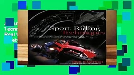 About For Books Sport Riding Techniques: How to Develop Real World Skills for Speed, Safety and