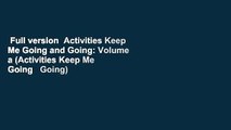 Full version  Activities Keep Me Going and Going: Volume a (Activities Keep Me Going   Going)