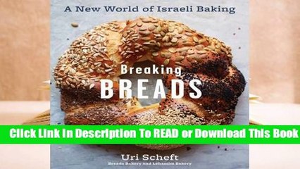 [Read] Breaking Breads: A New World of Israeli Baking--Flatbreads, Stuffed Breads, Challahs,