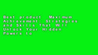 Best product  Maximum Achievement: Strategies and Skills That Will Unlock Your Hidden Powers to