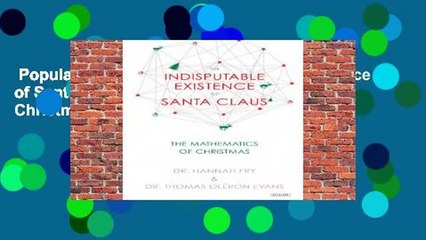 Popular to Favorit  The Indisputable Existence of Santa Claus: The Mathematics of Christmas by