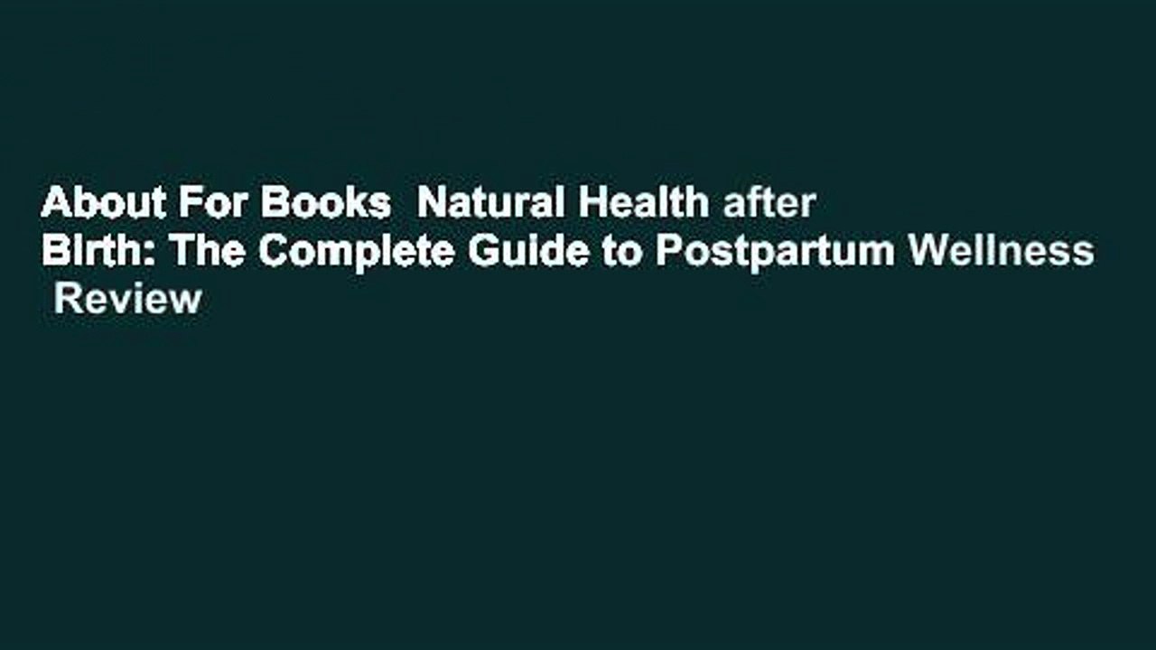 About For Books  Natural Health after Birth: The Complete Guide to Postpartum Wellness  Review