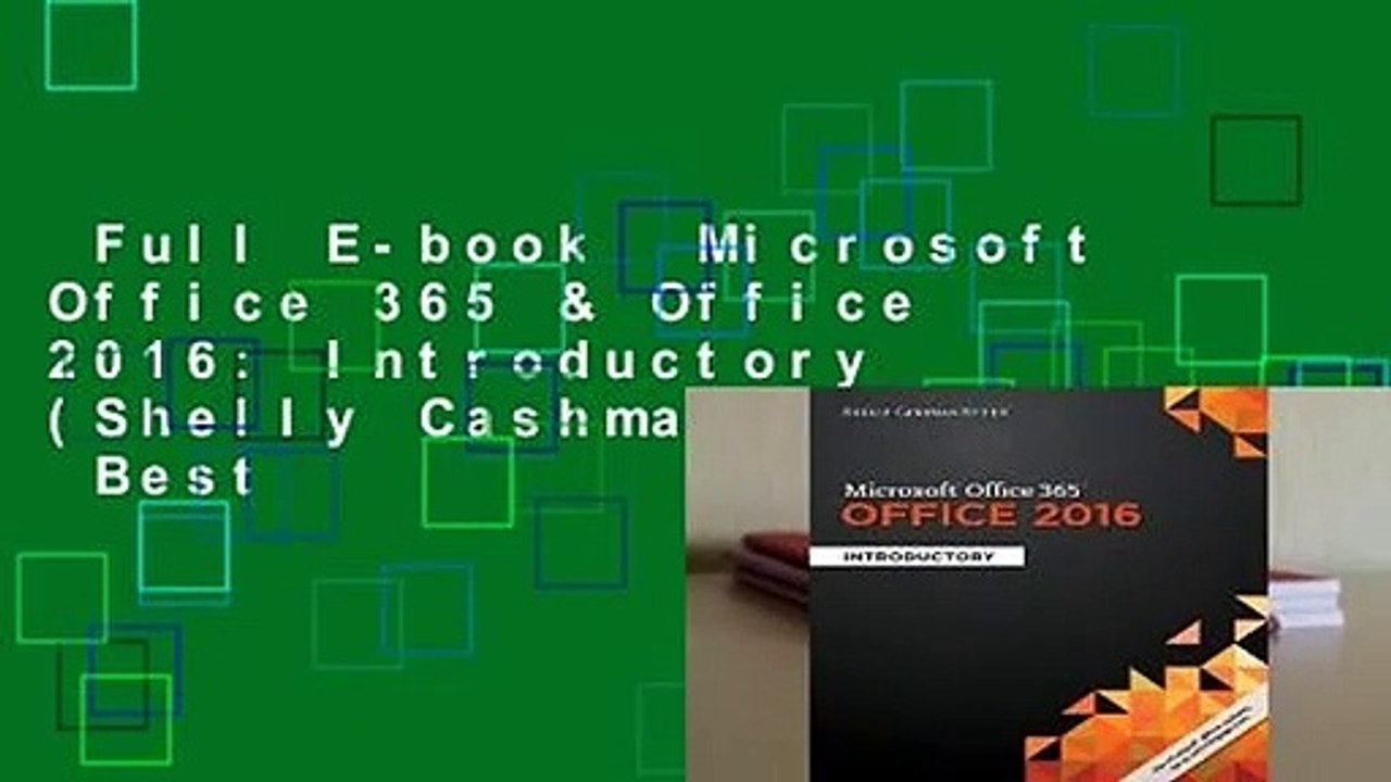 Full E-book  Microsoft Office 365 & Office 2016: Introductory (Shelly Cashman Series)  Best
