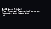 Full E-book  This Isn't What I Expected: Overcoming Postpartum Depression  Best Sellers Rank : #2