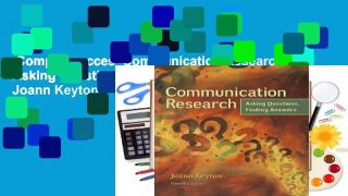 Complete acces  Communication Research: Asking Questions, Finding Answers by Joann Keyton