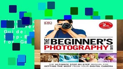 About For Books  The Beginner s Photography Guide: The Ultimate Step-By-Step Manual for Getting