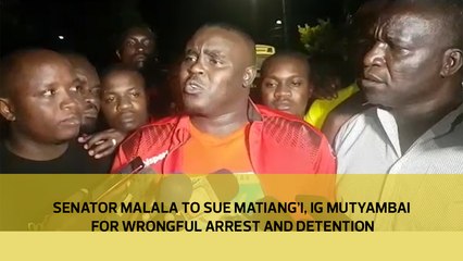 Senator Malala to sue Matiang'i, IG Mutyambai for wrongful arrest and detention