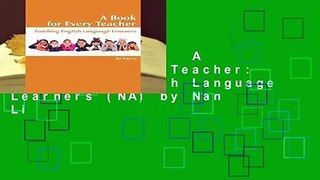 About For Books  A Book For Every Teacher: Teaching English Language Learners (NA) by Nan Li