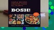 Online Bosh!: Simple Recipes. Amazing Food. All Plants.  For Trial